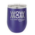 Wow Mom You Are Amazing Wine Cup | Purple