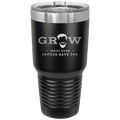Grow What Your Father Gave You 30 oz Tumbler | Black