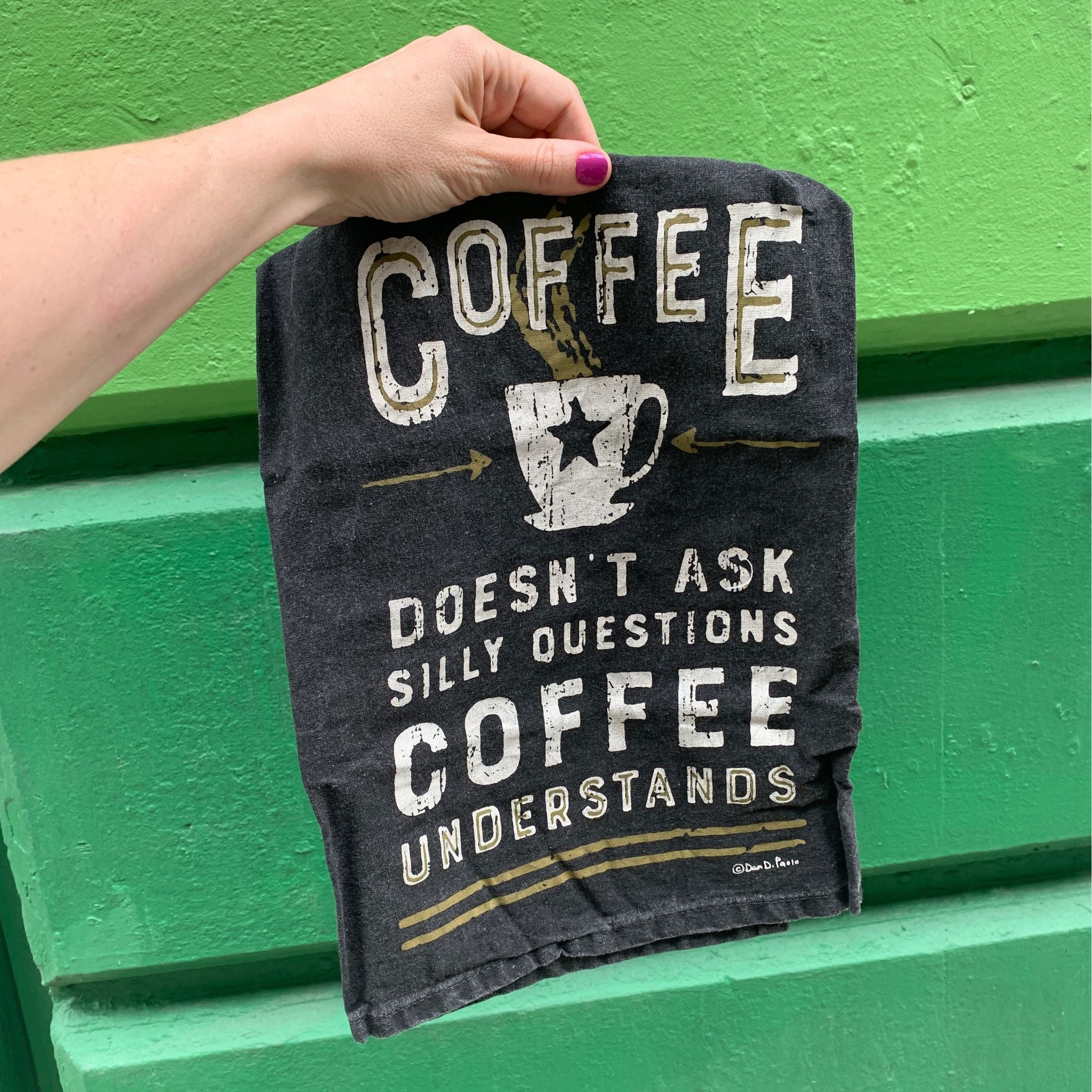 Coffee Doesn't Ask Silly Questions, Coffee Understands Dish Towel
