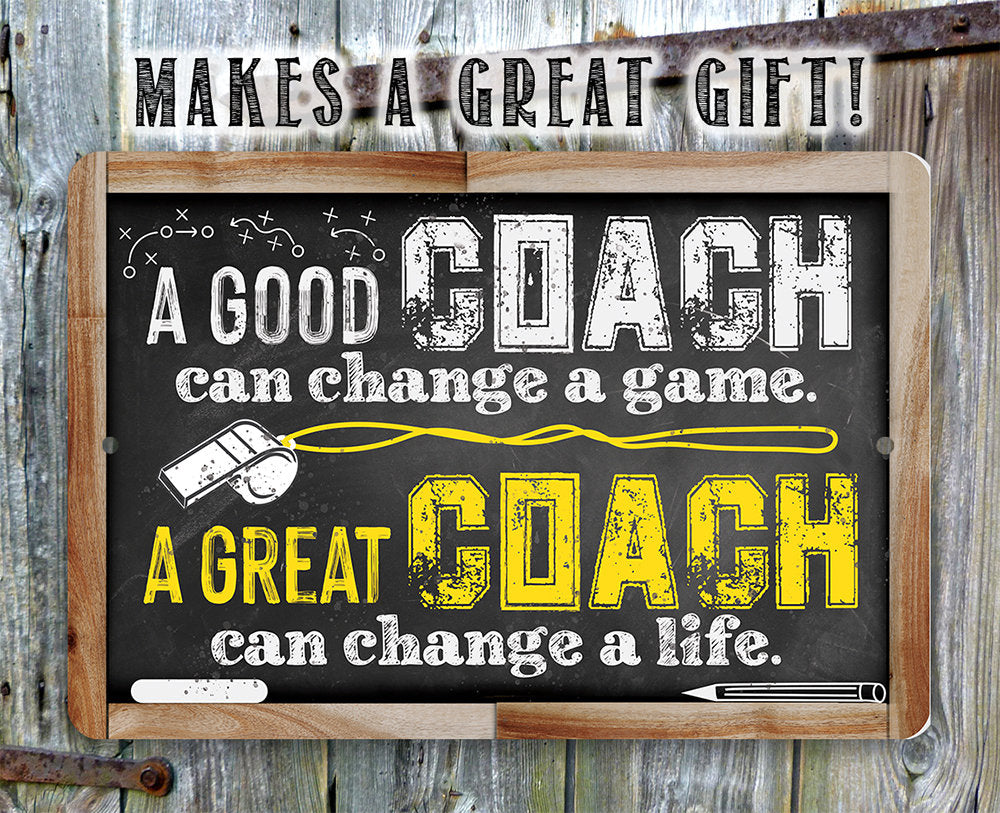 A Good Coach Can Change a Game, Great Coach Can Change a Life - Metal Sign