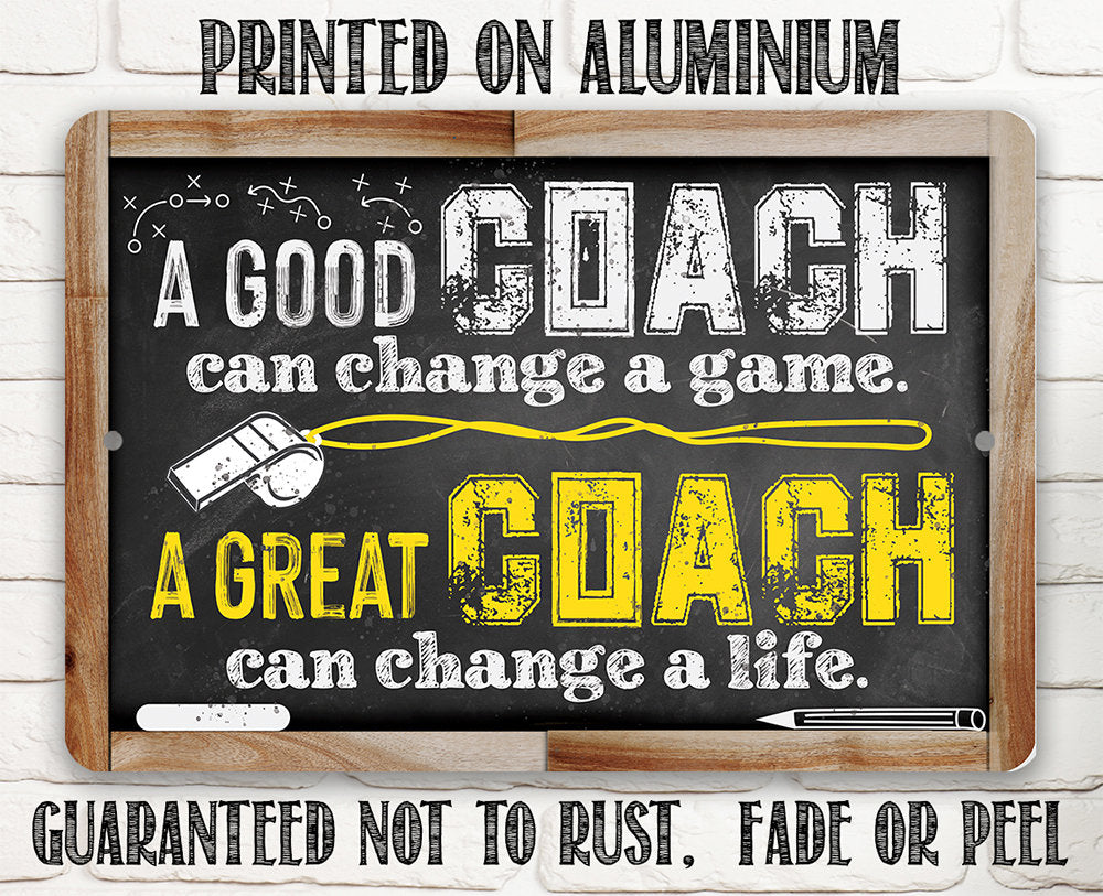 A Good Coach Can Change a Game, Great Coach Can Change a Life - Metal Sign