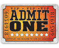 Admit One Ticket -Metal Sign