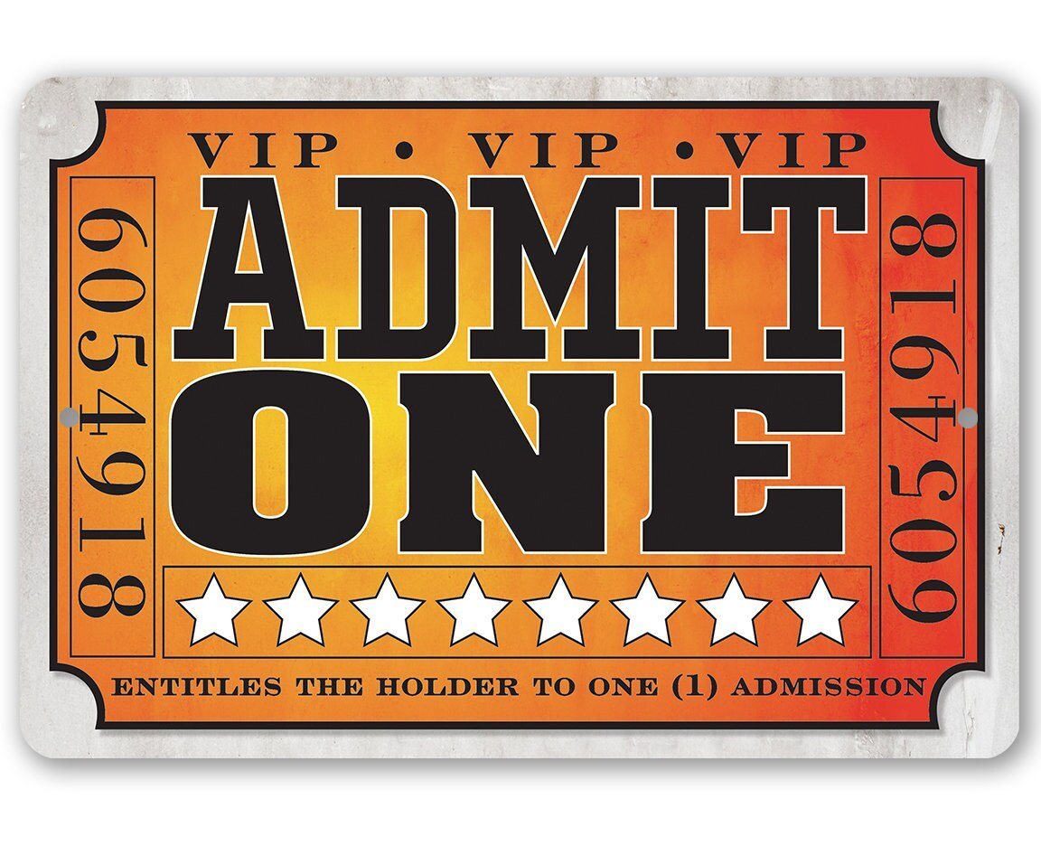 Admit One Ticket -Metal Sign