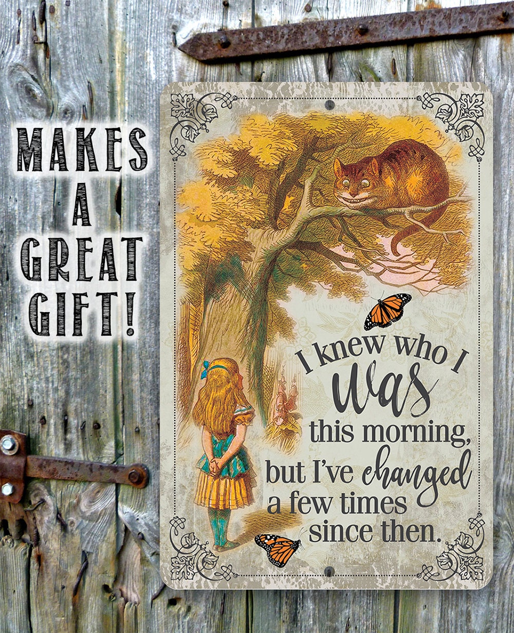 Alice in Wonderland - I Knew Who I Was This Morning - Metal Sign