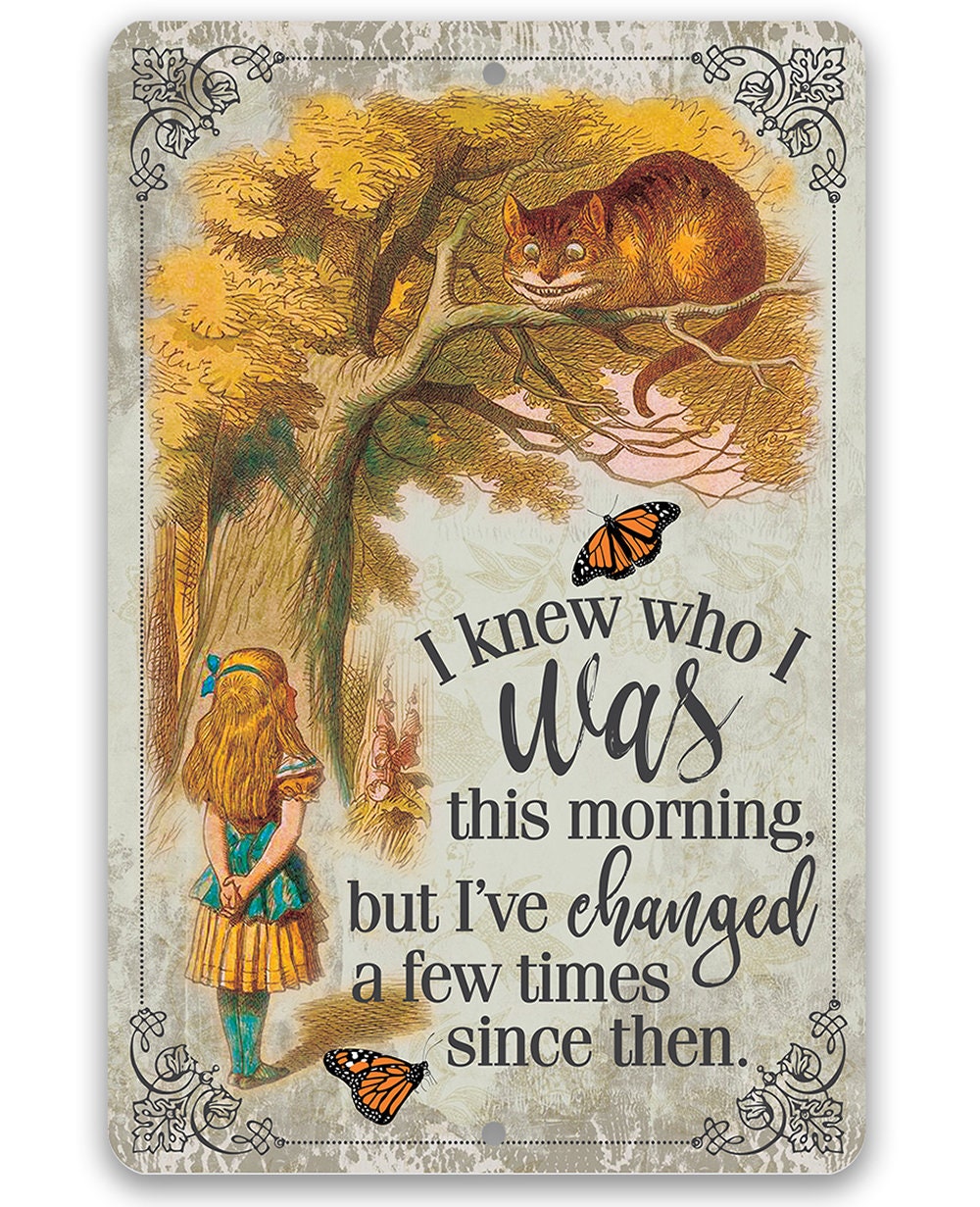 Alice in Wonderland - I Knew Who I Was This Morning - Metal Sign