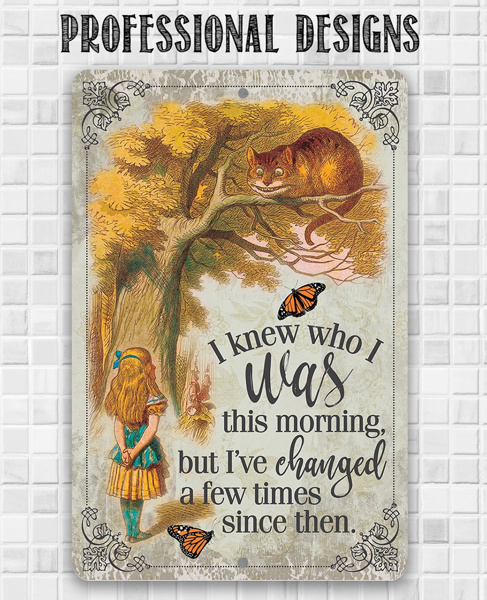 Alice in Wonderland - I Knew Who I Was This Morning - Metal Sign