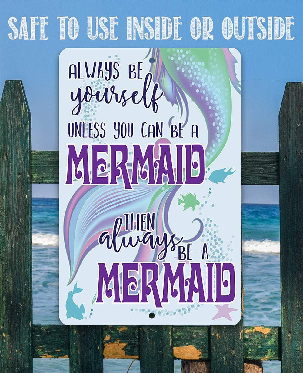 Always Be A Mermaid - Metal Sign