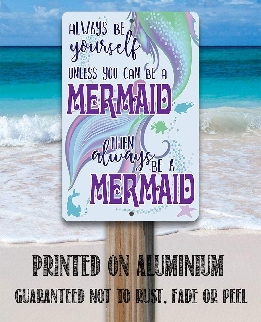 Always Be A Mermaid - Metal Sign