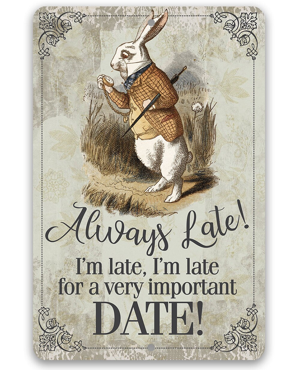 Always Late For a Very Important Date - Metal Sign