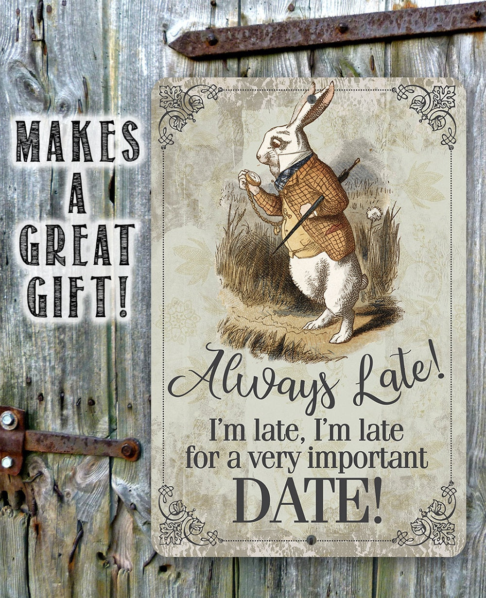 Always Late For a Very Important Date - Metal Sign