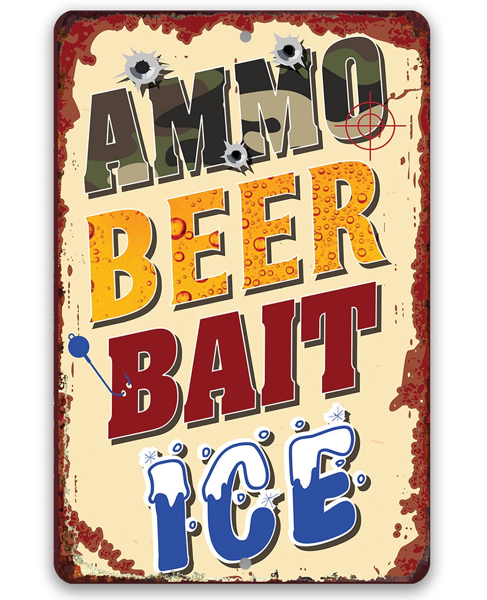 Ammo, Beer, Bait, and Ice - Metal Sign