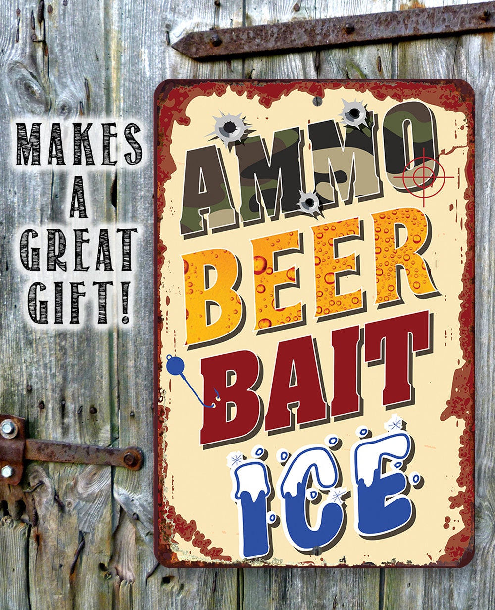 Ammo, Beer, Bait, and Ice - Metal Sign