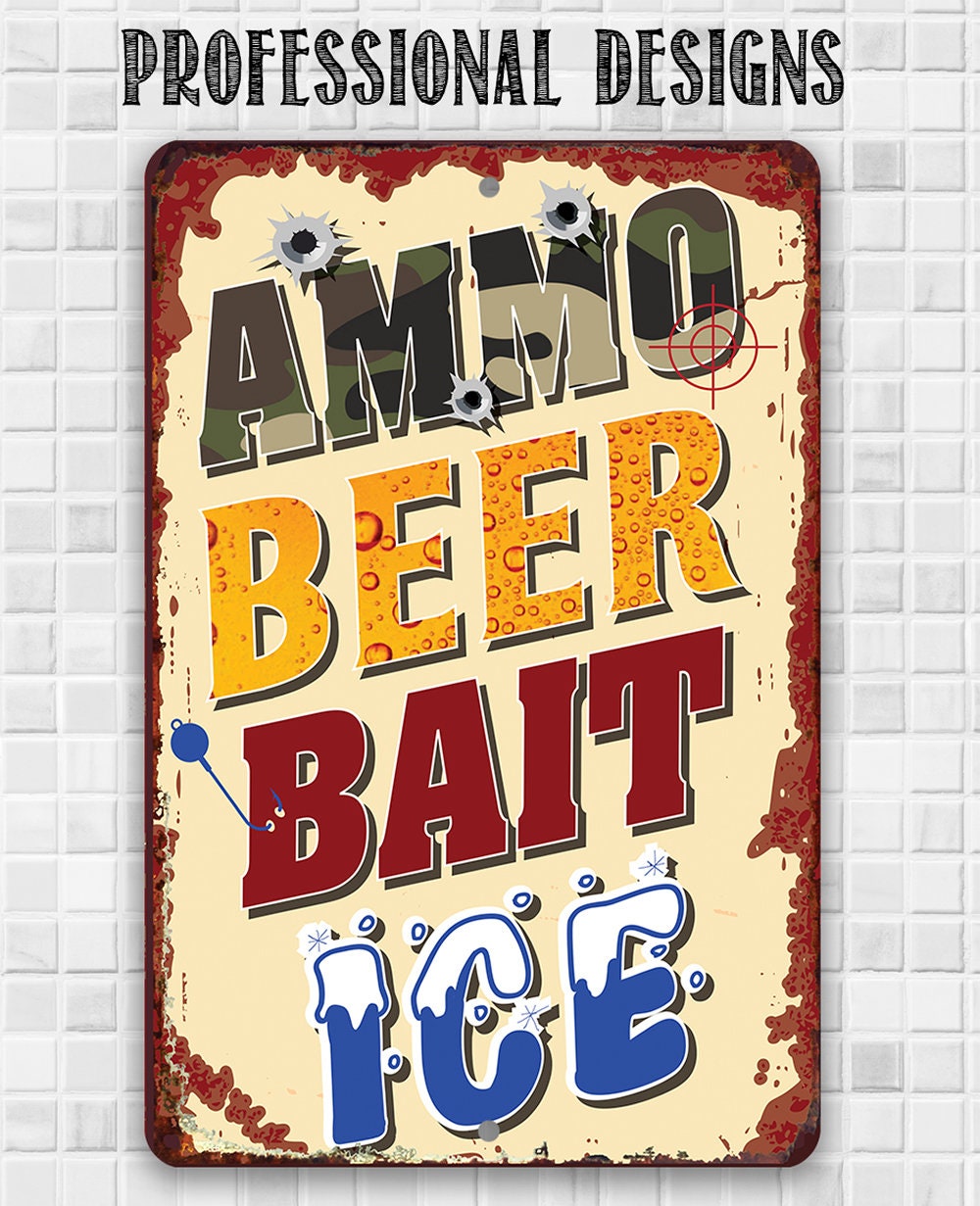 Ammo, Beer, Bait, and Ice - Metal Sign