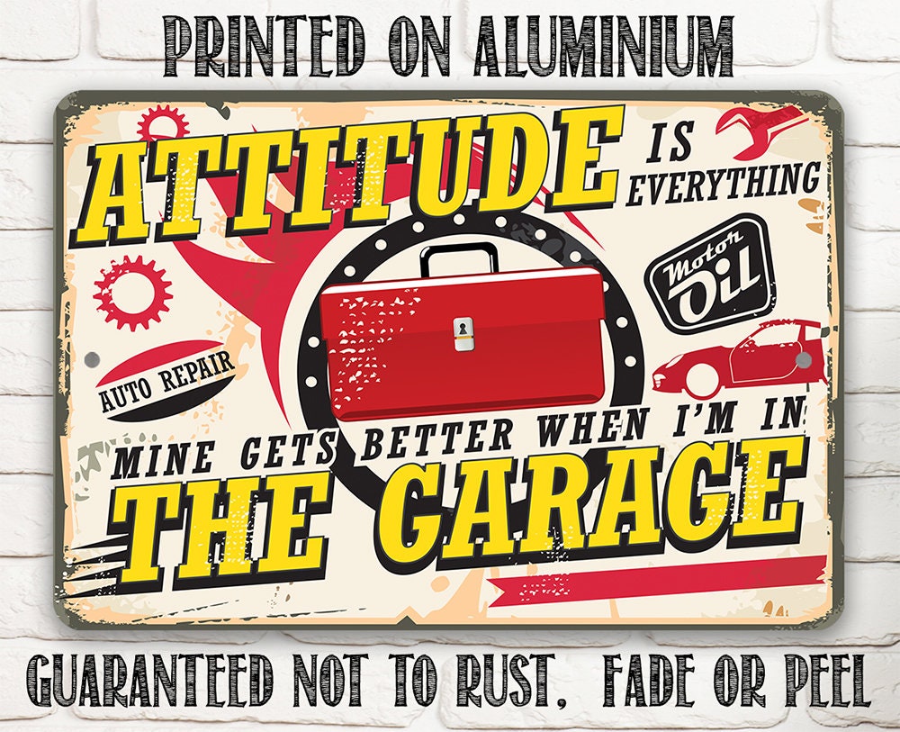Attitude Gets Better When I'm In The Garage - Metal Sign