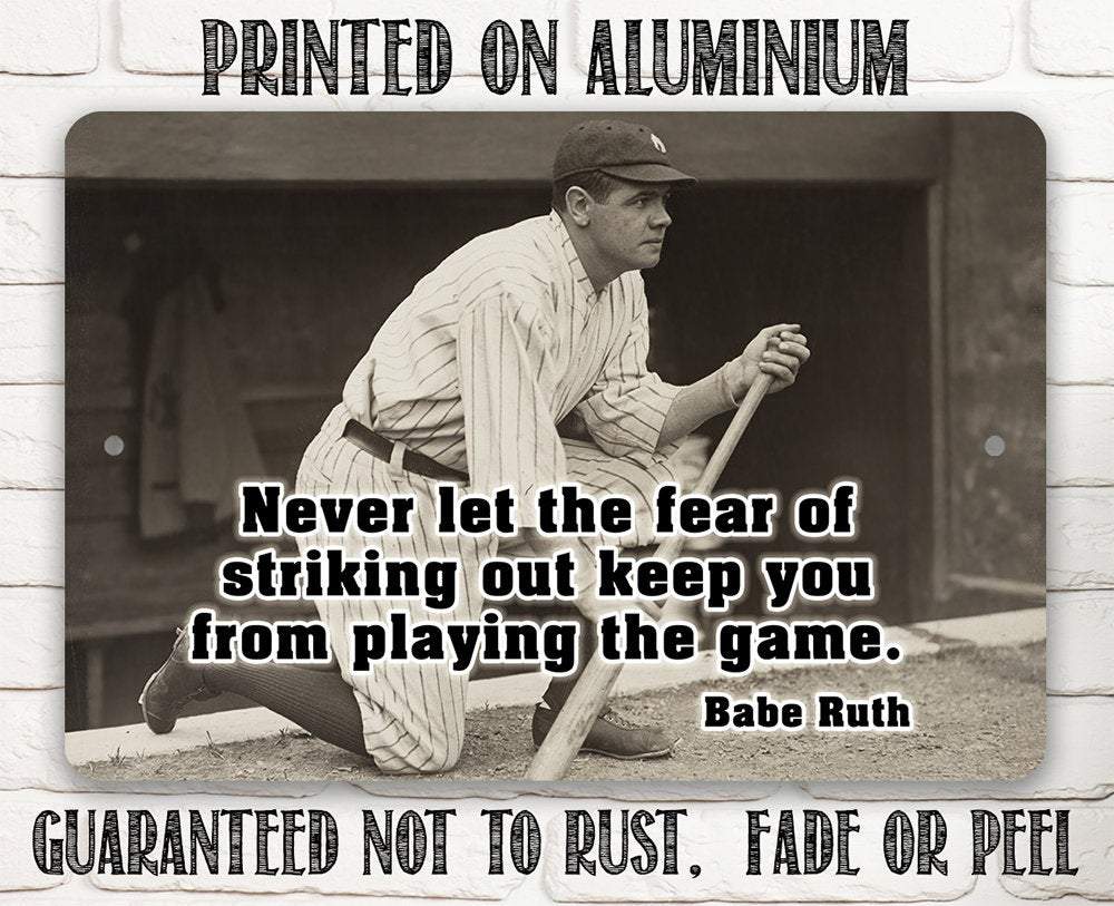 Babe Ruth Never Let The Fear- Metal Sign