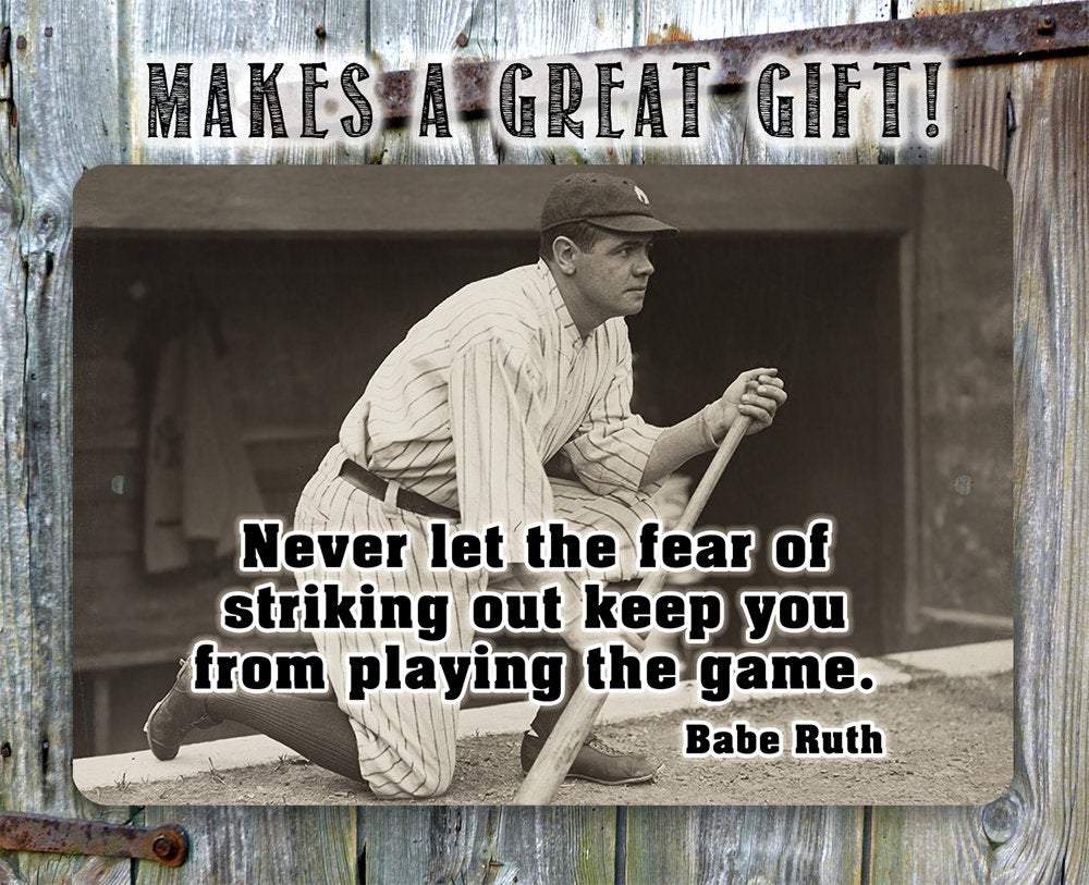 Babe Ruth Never Let The Fear- Metal Sign