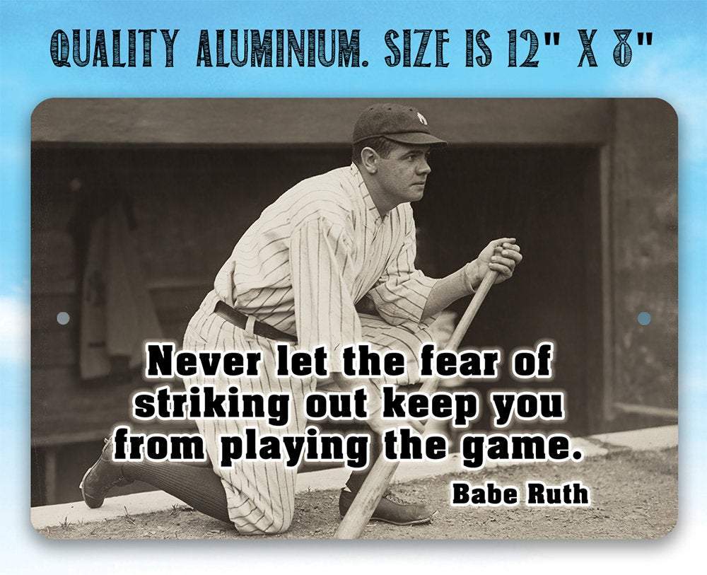 Babe Ruth Never Let The Fear- Metal Sign