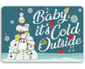 Baby It's Cold Outside - Metal Sign