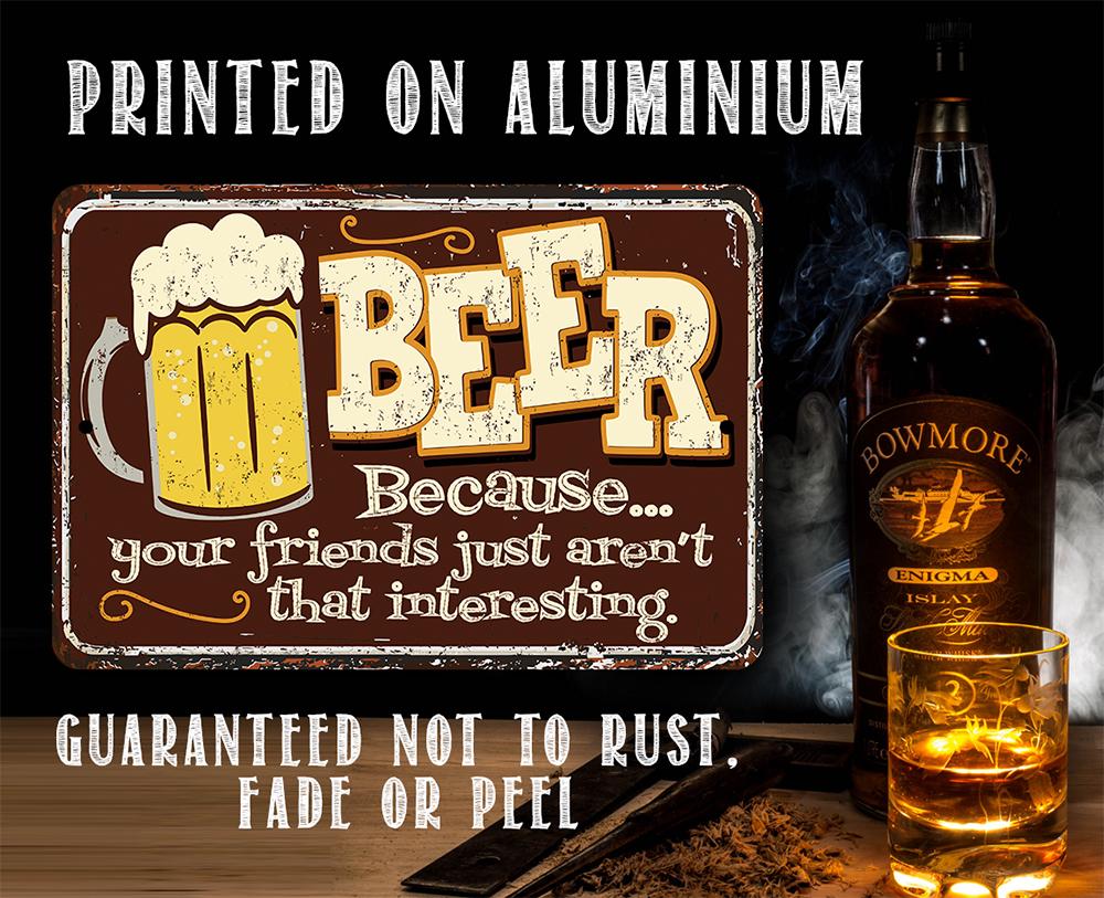 Beer Because Your Friends - Metal Sign