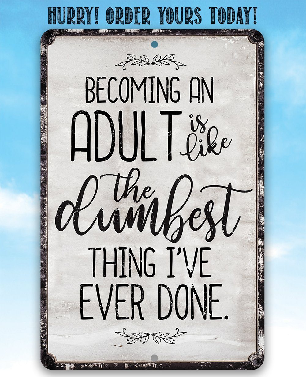 Being An Adult - Metal Sign