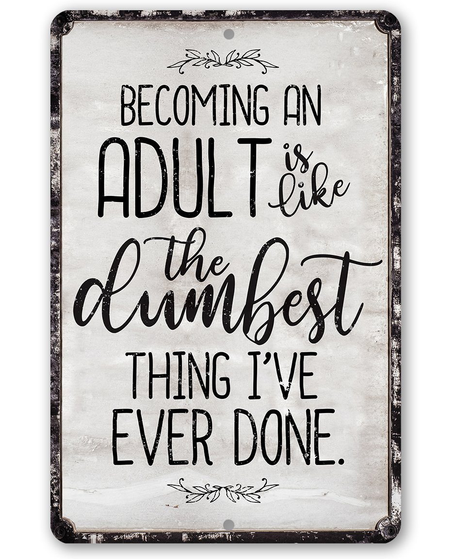 Being An Adult - Metal Sign