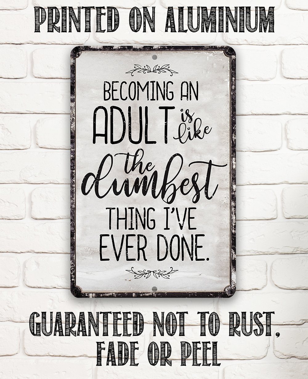 Being An Adult - Metal Sign