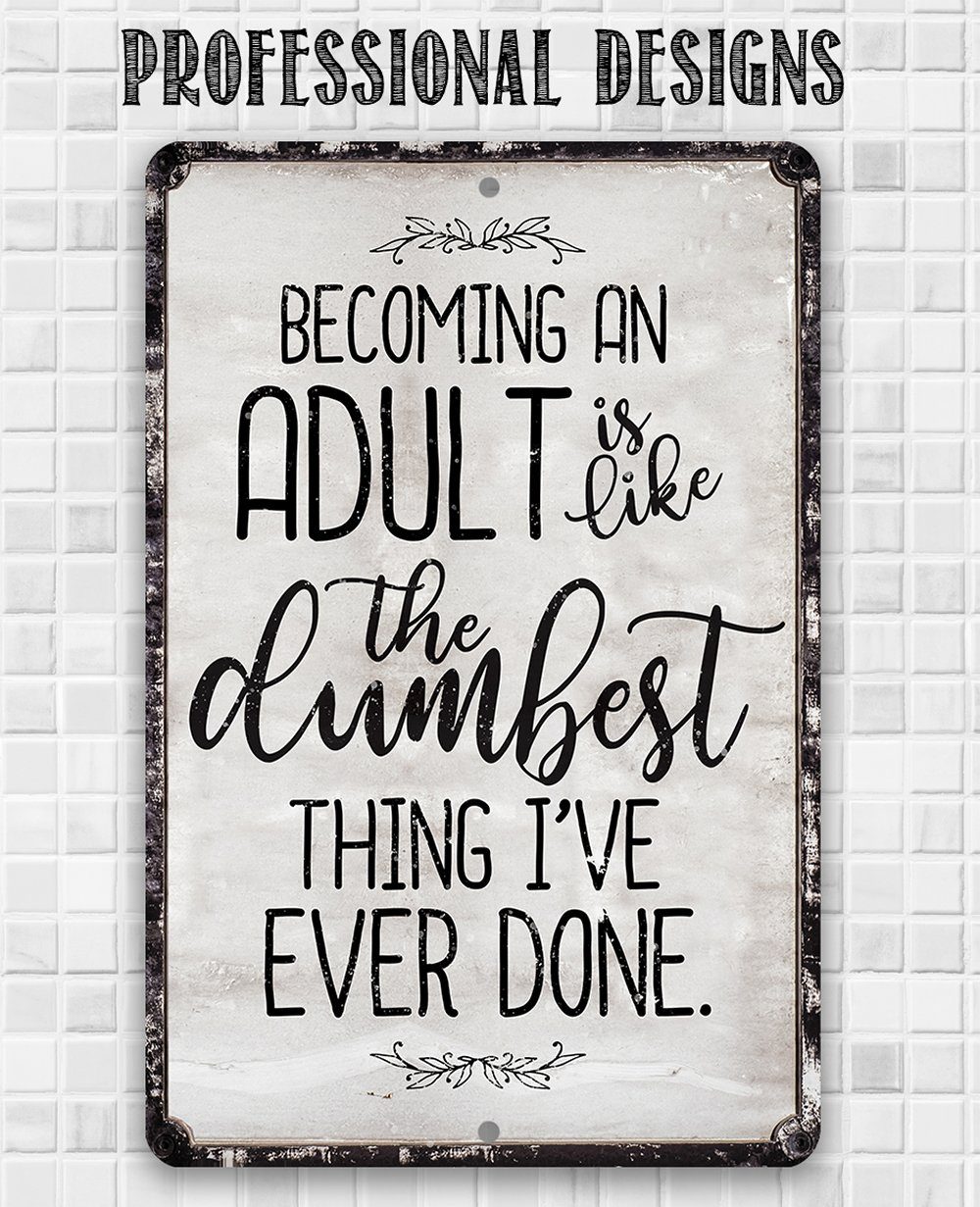 Being An Adult - Metal Sign