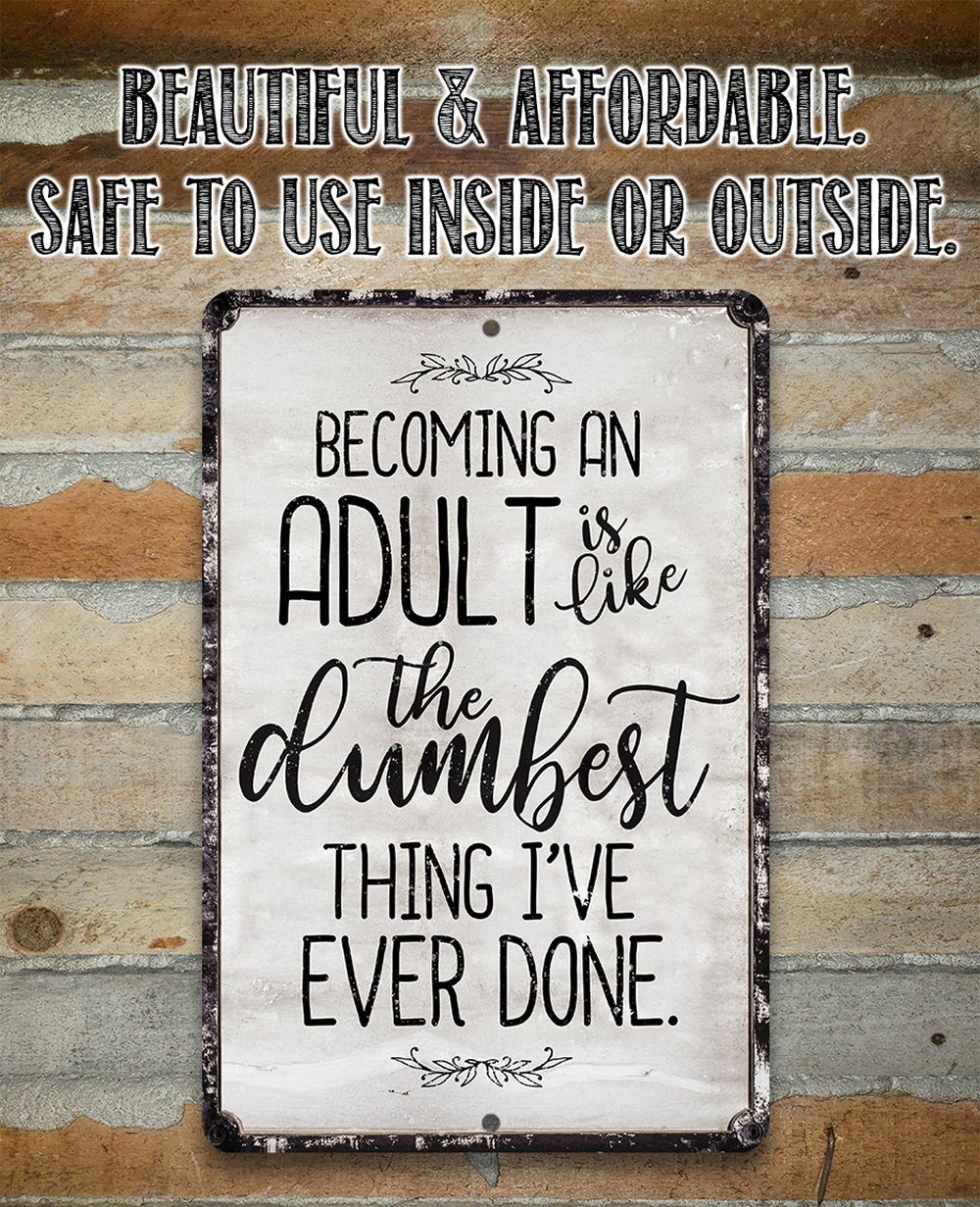 Being An Adult - Metal Sign