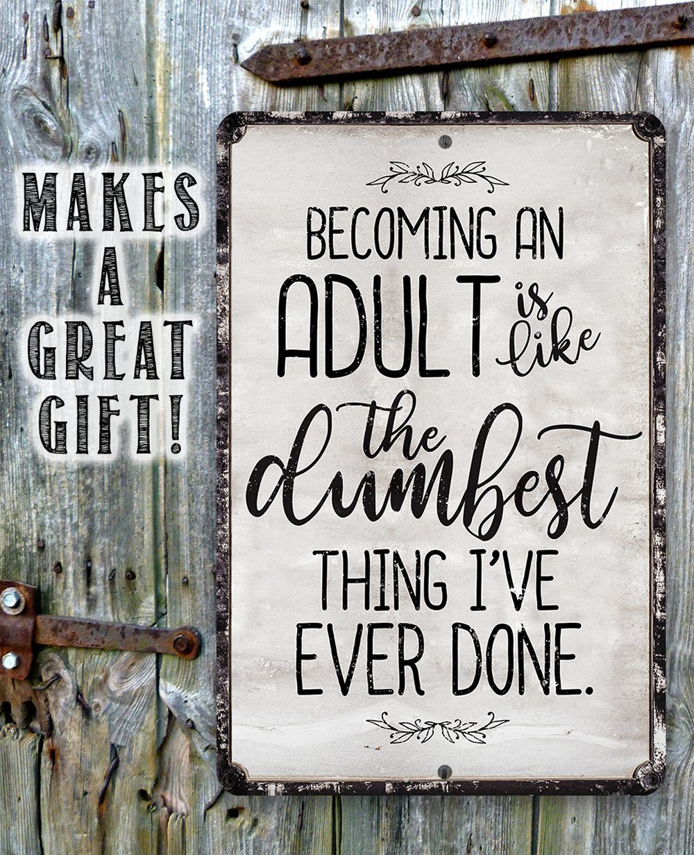 Being An Adult - Metal Sign