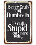 Better Grab My Dumbrella - Metal Sign