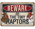 Beware Tiny Raptors -Metal Sign