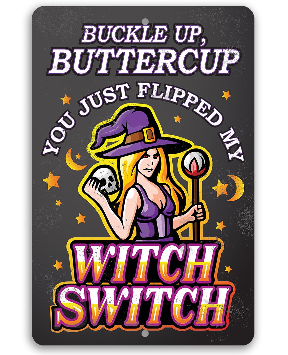 Buckle Up, Buttercup Witch Switch - Metal Sign