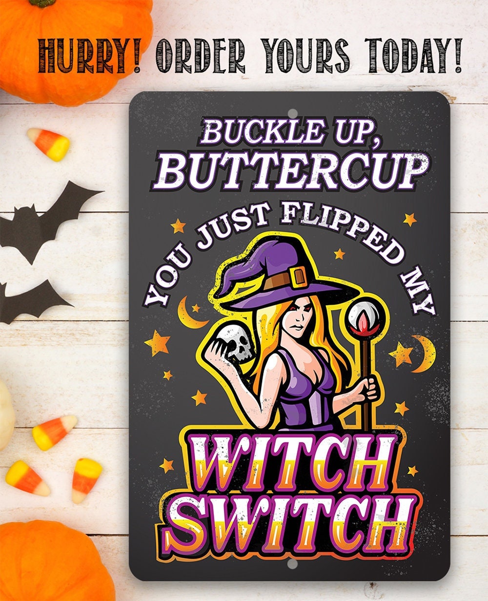 Buckle Up, Buttercup Witch Switch - Metal Sign