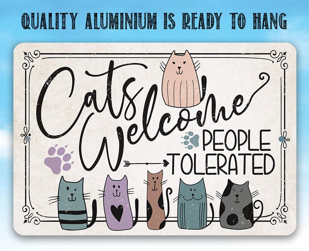 Cats Welcome People Tolerated - Metal Sign