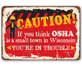 Caution If You Think OSHA - Metal Sign
