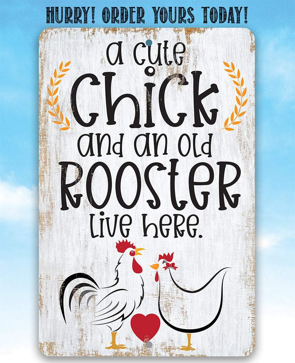 A Cute Chick and an Old Rooster Live Here - Metal Sign