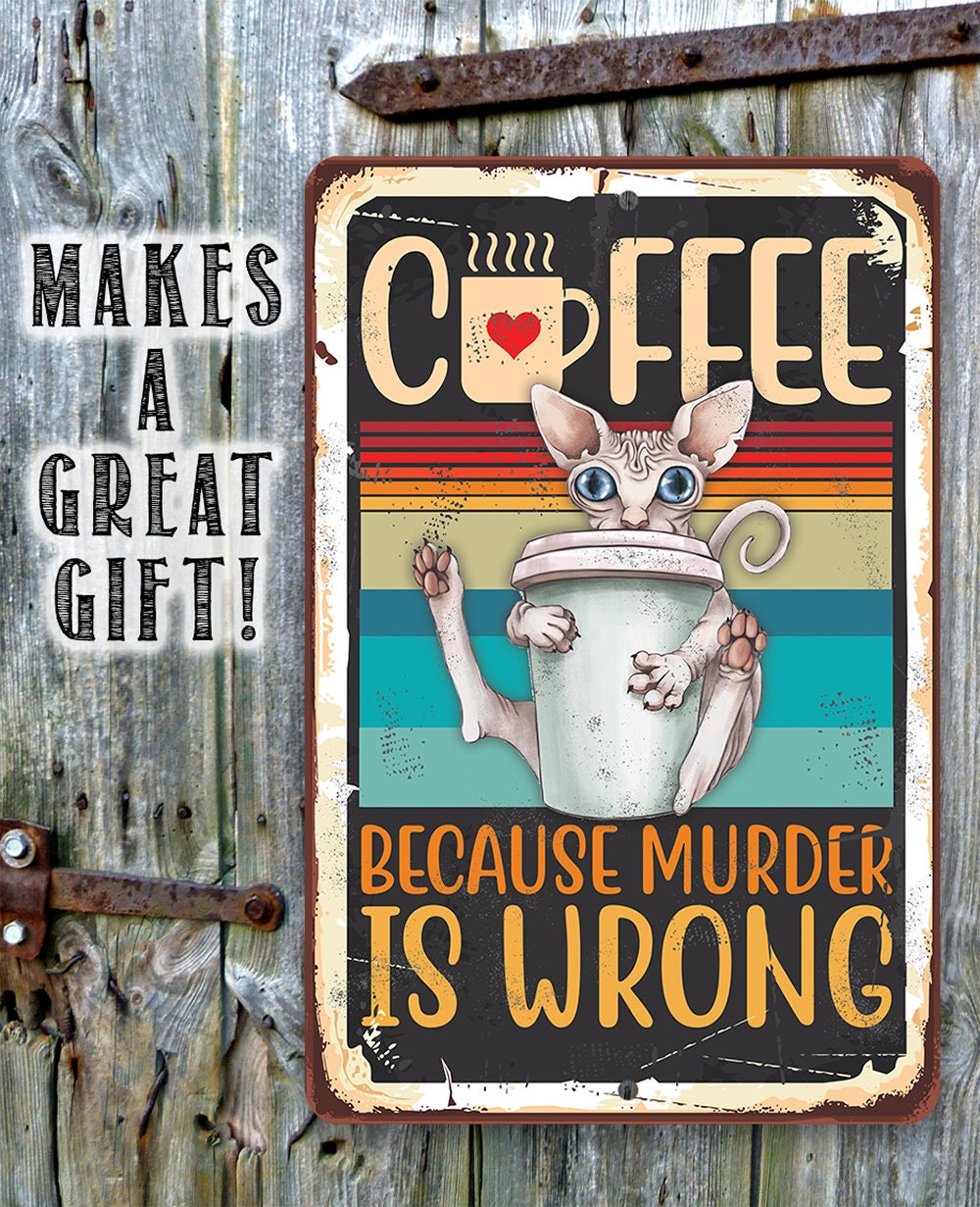 Coffee Because Murder is Wrong - Metal Sign