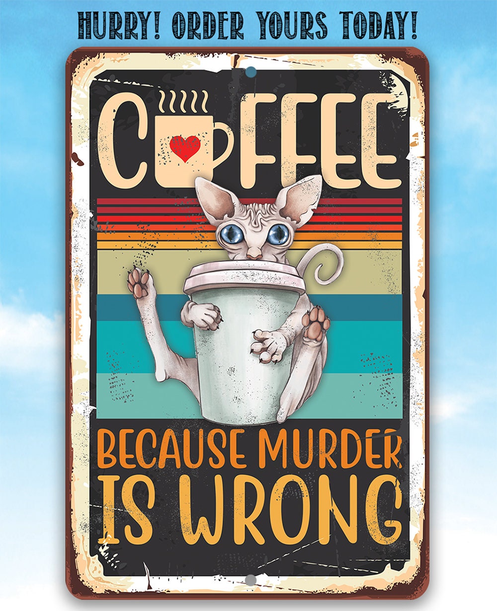 Coffee Because Murder is Wrong - Metal Sign