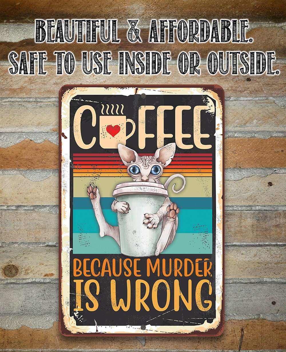 Coffee Because Murder is Wrong - Metal Sign
