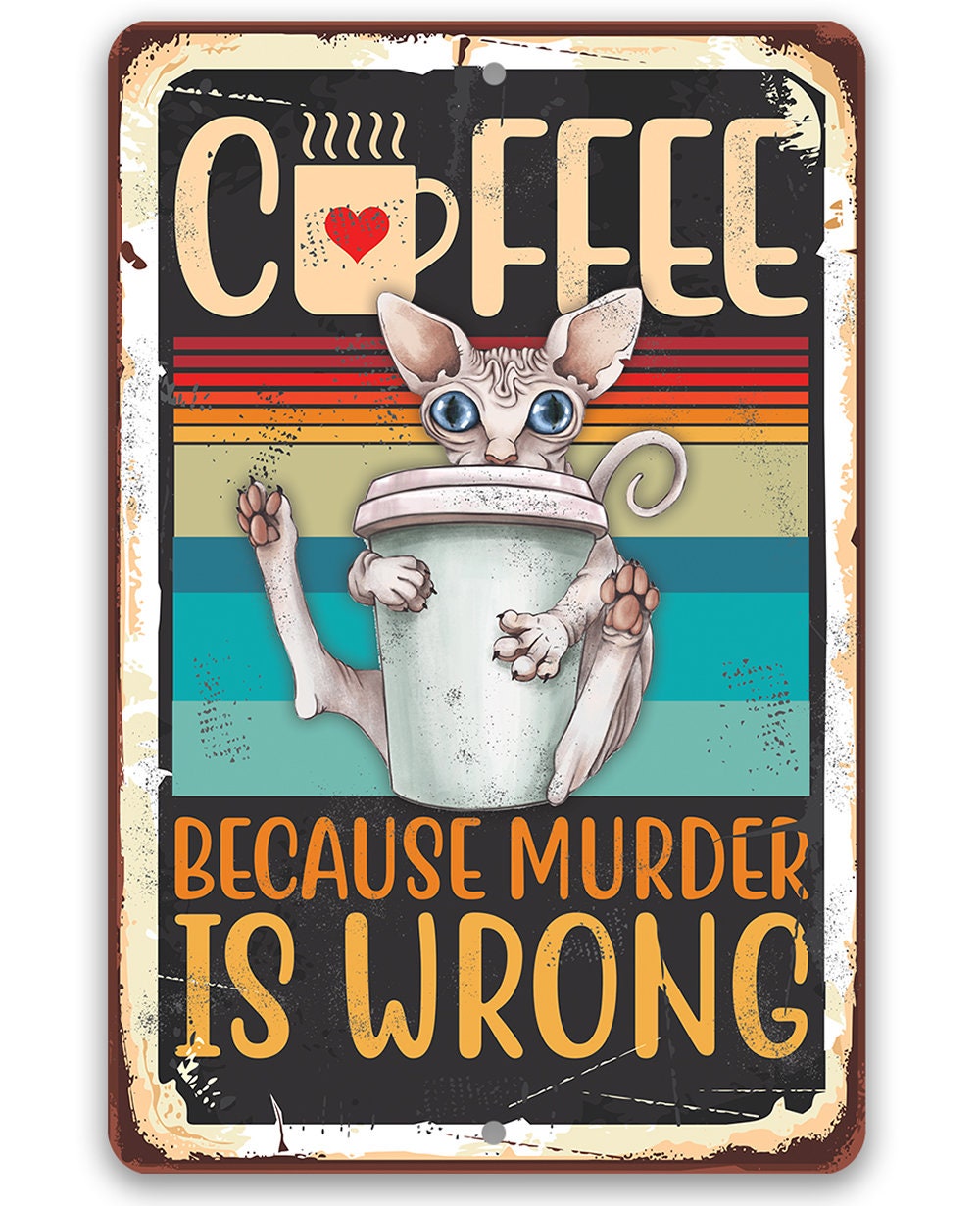 Coffee Because Murder is Wrong - Metal Sign