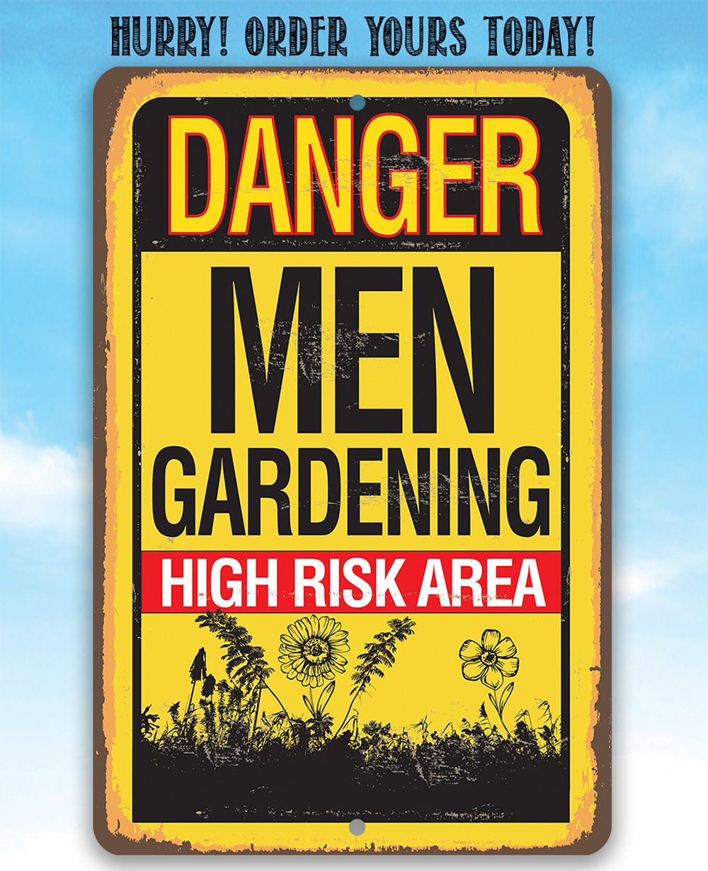 Danger, Men Gardening High-Risk Area - Metal Sign