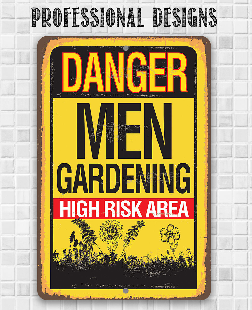 Danger, Men Gardening High-Risk Area - Metal Sign