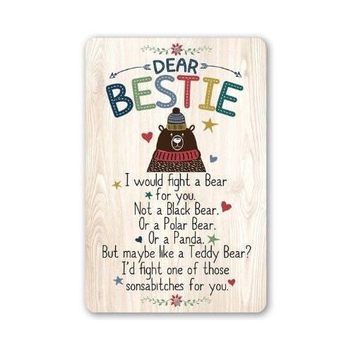 Dear Bestie I Would Fight A Bear - Metal Sign