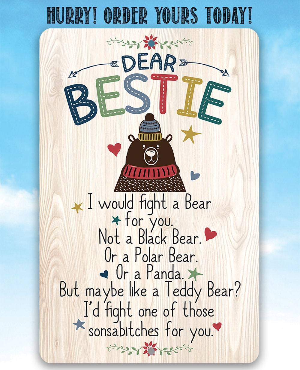 Dear Bestie I Would Fight A Bear - Metal Sign