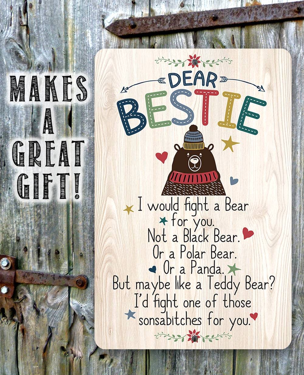 Dear Bestie I Would Fight A Bear - Metal Sign