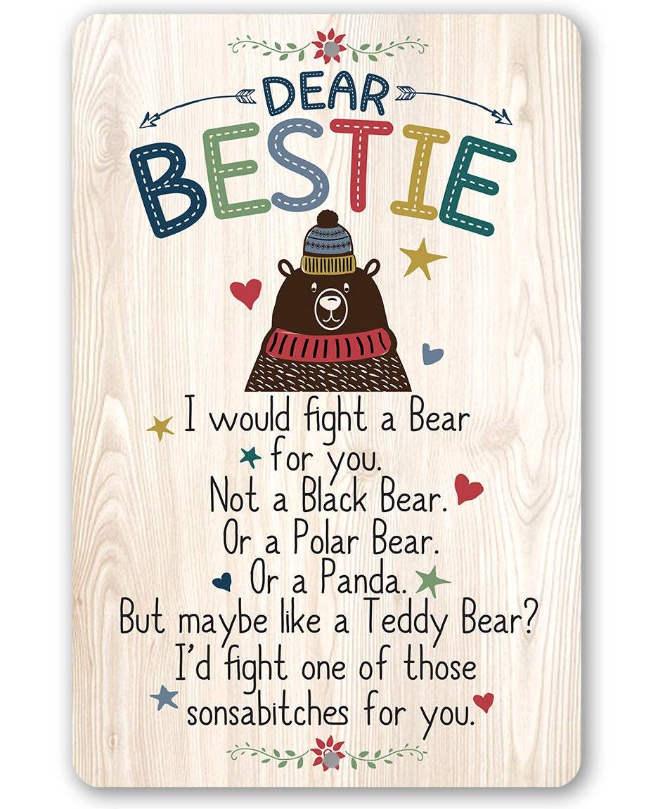 Dear Bestie I Would Fight A Bear - Metal Sign