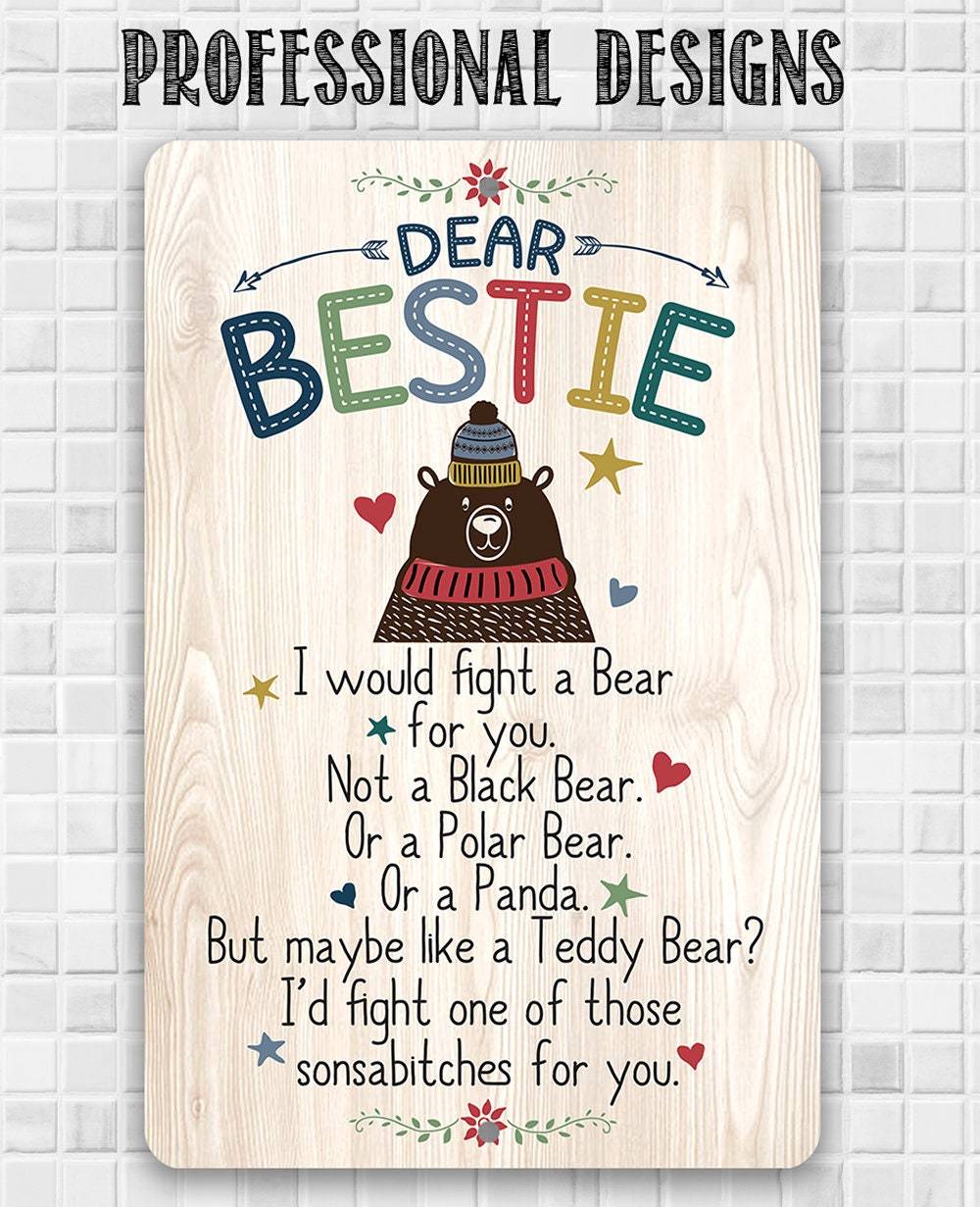 Dear Bestie I Would Fight A Bear - Metal Sign