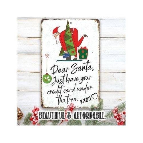 Dear Santa Just Leave Your Credit Card - Metal Sign