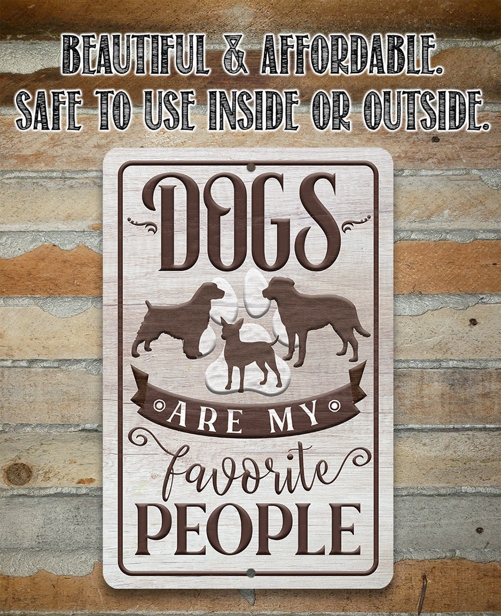 Dogs Are My Favorite People - Metal Sign