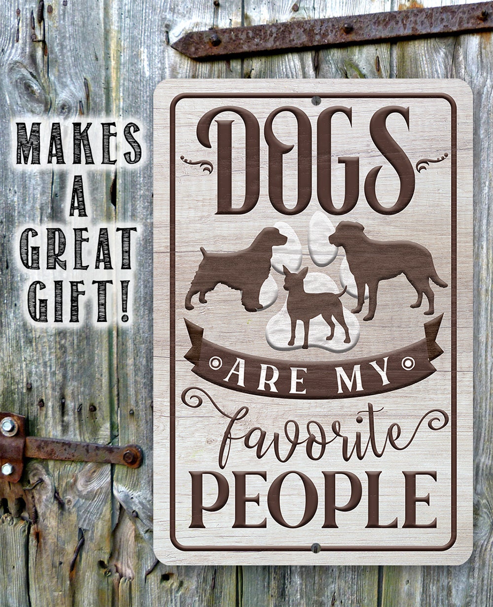 Dogs Are My Favorite People - Metal Sign